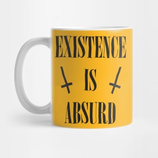 Existence Is Absurd  / Original Nihilist Design Mug